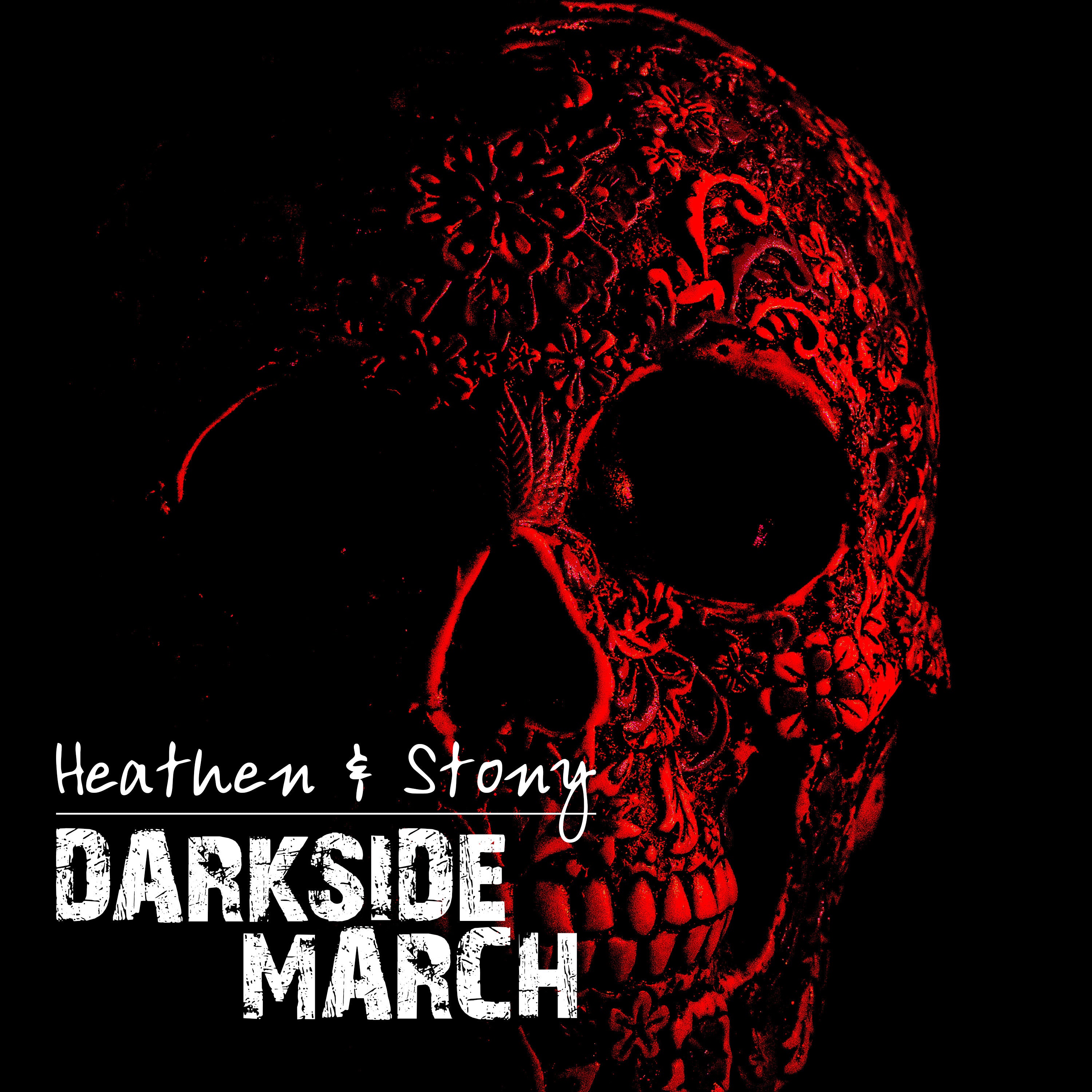Heathen & Stony - Darkside March
