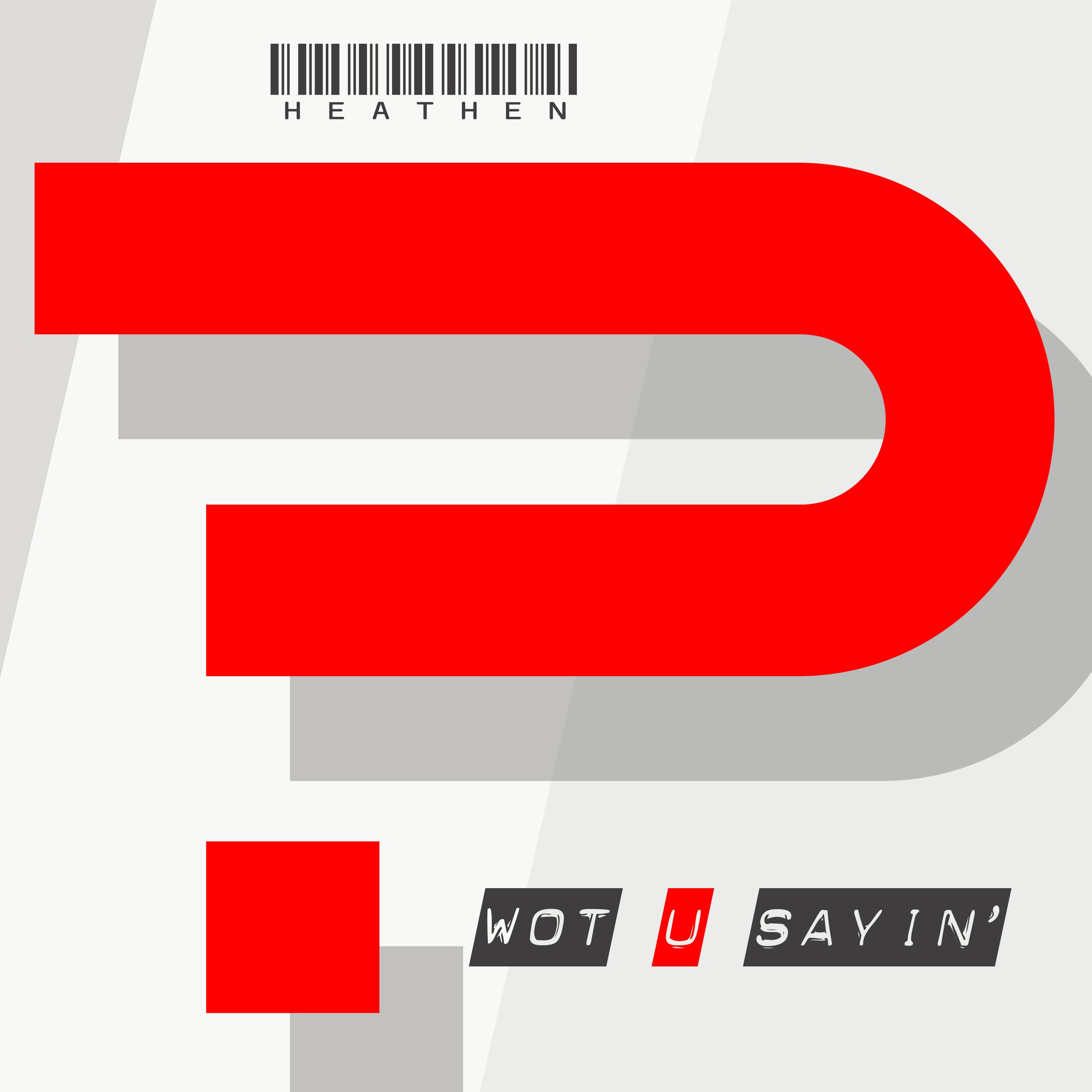 Heathen - Wot u Sayin